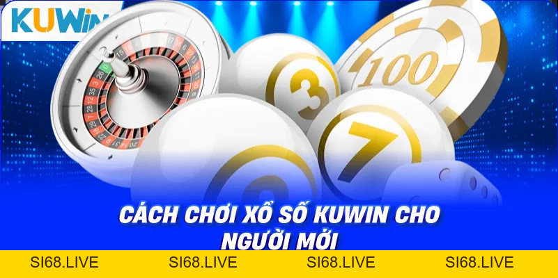 Xổ Số KUWIN – Trải Nghiệm Đa Dạng Loại Hình Hấp Dẫn 2026 - si68