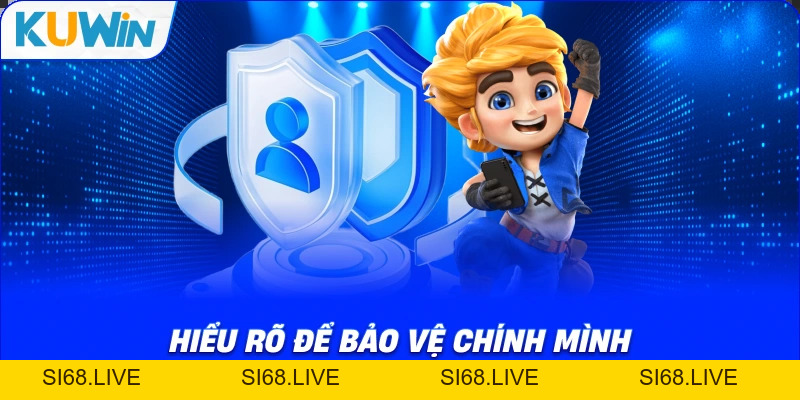 Quyền riêng tư KUWIN – Chính Sách Bảo Mật Người Chơi Cần Nắm Rõ - si68