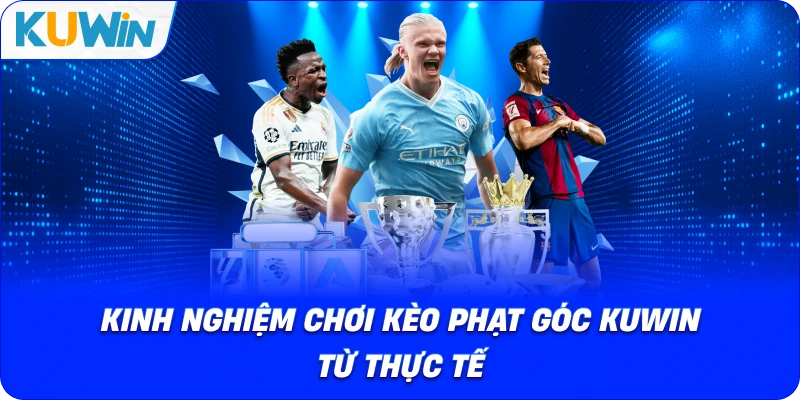 Kèo Phạt Góc KUWIN – Mẹo Soi Kèo Chuẩn Tăng Tỷ Lệ Thắng 2026 - si68