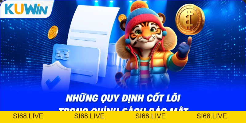 Chính Sách Bảo Mật Kuwin - Cam Kết Nhà Cái Uy Tín 2026 - si68