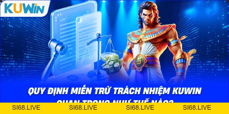 Chính Sách Miễn Trừ Trách Nhiệm KUWIN Cập Nhật Mới Nhất - si68