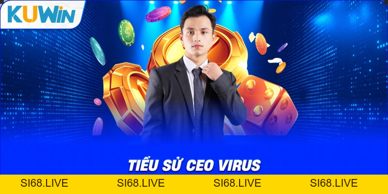 CEO Virus – Người Đứng Sau Thành Công Của Nhà Cái KUWIN - si68