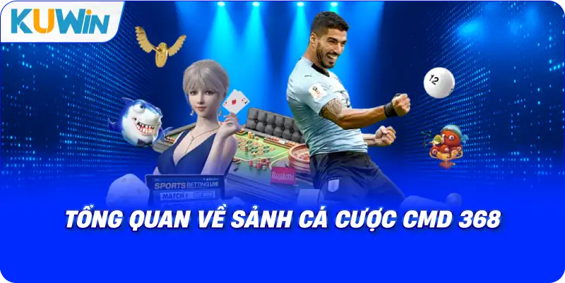 Thể Thao CMD 368 KUWIN – Sảnh Cược Thể Thao Đẳng Cấp Châu Á - si68