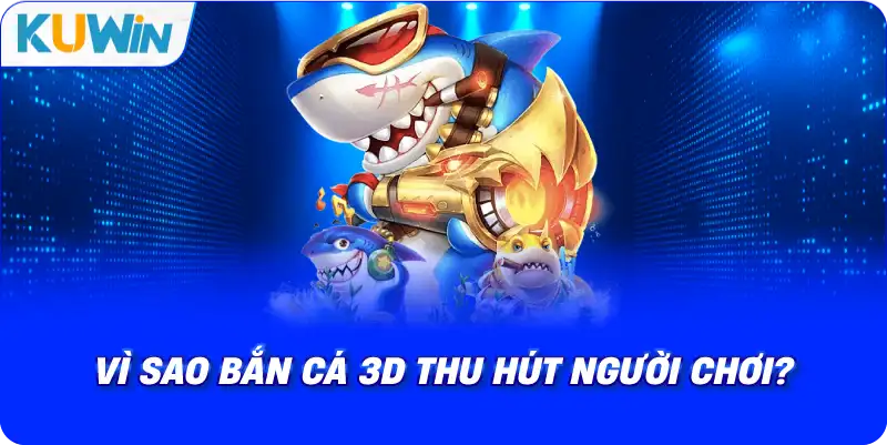 Bắn cá 3D – Siêu Phẩm Săn Thưởng Đáng Trải Nghiệm Nhất Hiện Nay - si68