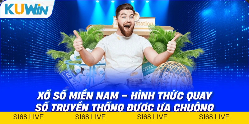 Xổ Số Miền Nam – Quay Số Truyền Thống Được Ưa Chuộng - si68