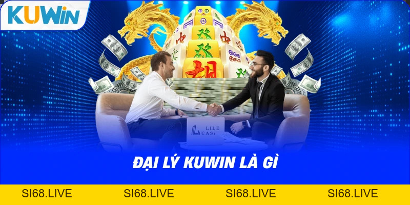 Đại Lý KUWIN – Cơ Hội Hợp Tác Kiếm Hoa Hồng Không Cần Vốn - si68