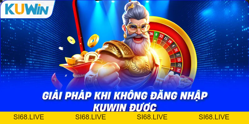 Đăng Nhập KUWIN – Hướng Dẫn Truy Cập Tài Khoản An Toàn Từ A-Z - si68