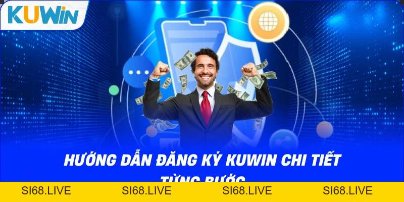 Hướng Dẫn Đăng Ký KUWIN Thần Tốc Cho Người Mới 2026 - si68