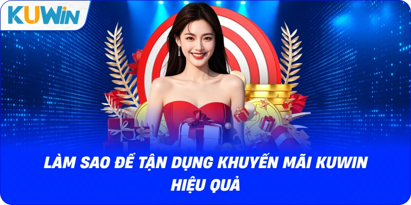 Khuyến Mãi KUWIN – Cập Nhật Ưu Đãi Mới Nhất Hôm Nay - si68