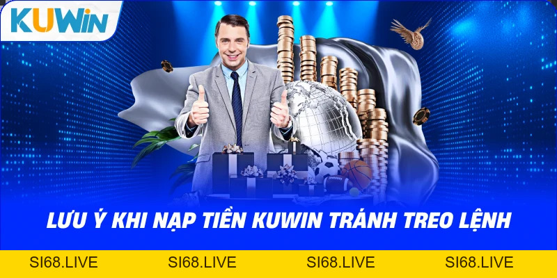 Hướng Dẫn Nạp Tiền KUWIN Với Đa Dạng Phương Thức 2026 - si68