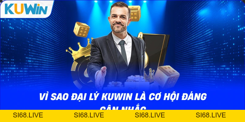 Đại Lý KUWIN – Cơ Hội Hợp Tác Kiếm Hoa Hồng Không Cần Vốn - si68