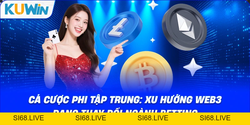 Cá Cược Phi Tập Trung: Xu Hướng Web3 Đang Thay Đổi Ngành Betting - si68